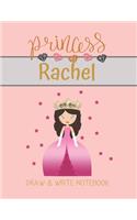 Princess Rachel Draw & Write Notebook: With Picture Space and Dashed Mid-line for Small Girls Personalized with their Name