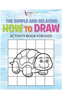 The Simple and Relaxing How to Draw Activity Book for Kids: (English)