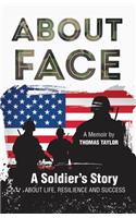 About Face a Soldier's Story about Life, Resilience and Success