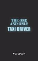 The One And Only Taxi Driver Notebook: 6x9 inches - 110 dotgrid pages - Greatest Passionate working Job Journal - Gift, Present Idea