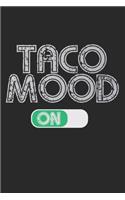 Taco Mood On: Notebook A5 Size, 6x9 inches, 120 lined Pages, Taco Tortilla Tacos Tortillas Mexican Food Foodie