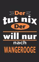 Der tut nix Der will nur nach Wangerooge