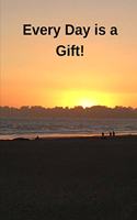 Every Day is a Gift!