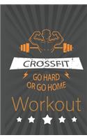 Workout log book & Fitness Journal - Go Hard or Go Home: Gym workout log with daily and weekly pages Easily Tracks All Your Training with 120 pages - 6 x 9''