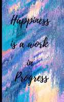 Happiness is a work in progress: Gratitude Journal: note your favorite quotes, amazing things that have happened to you that day.Reflect on the days gone by and look forward to the 