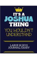 It's A Joshua Thing You Wouldn't Understand Large (8.5x11) Journal/Diary