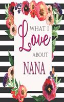 What I Love About Nana: Color Fill In The Blank Love Books - Personalized Keepsake Notebook - Prompted Guide Memory Journal