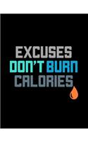 Excuses Don't Burn Calories