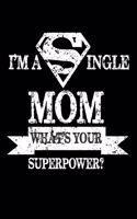 I'm A Single Mom What's Your Superpower?: Best Single Mom Journal a Gift For Single Mom Notebook