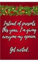 Instead of presents this year, I'm giving everyone my opinion. Get excited.