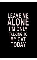 Leave me alone I'm Only talking to my Cat today: 110 Game Sheets - 660 Tic-Tac-Toe Blank Games - Soft Cover Book for Kids for Traveling & Summer Vacations - Mini Game - Clever Kids - 110 Lined page