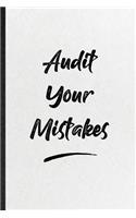 Audit Your Mistakes: Blank Funny Positive Motivation Lined Notebook/ Journal For Support Faith Belief, Inspirational Saying Unique Special Birthday Gift Idea Personal 6x