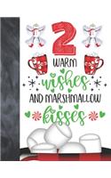 2 Warm Wishes And Marshmallow Kisses