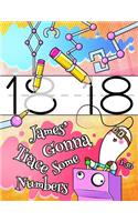 James' Gonna Trace Some Numbers 1-50: Personalized Book with Child's Name, Number Tracing Workbook, 50 Sheets of Practice Paper for Kids to Learn to Write the Numbers 1 through 50, 1 Rul