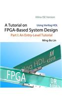 A Tutorial on FPGA-Based System Design Using Verilog HDL
