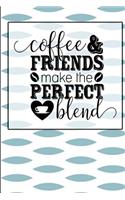 Coffee and Friends make the Perfect Blend