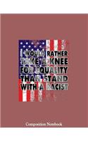 I Would Rather Take A Knee For Equality Than Stand With A Racist