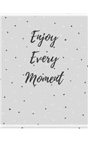 Enjoy Every Moment