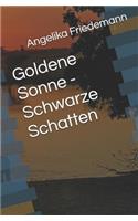 Goldene Sonne - Schwarze Schatten