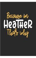 Because I'm Heather That's Why: Blank Lined Notebook Journal For Kids