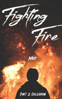 Fighting Fire Part 1