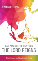 Say Among the Heathen The Lord Reigns