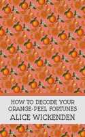 How To Decode Your Orange-Peel Fortunes