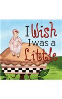 I Wish I Was Little