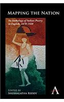 Mapping the Nation: An Anthology of Indian Poetry in English, 1870-1920