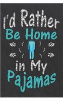 I'd Rather Be Home in My Pajamas: College Ruled Line Paper Composition Notebook