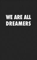 We Are All Dreamers: A 6x9 Inch Matte Softcover Journal Notebook with 120 Blank Lined Pages