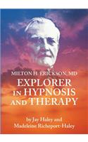 Milton H. Erickson, MD, Explorer in Hypnosis and Therapy Pal