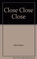 Close Close Close