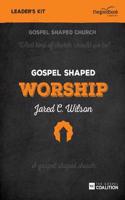 Gospel Shaped Worship - Leader's Kit: The Gospel Coalition Curriculum