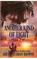 Another Kind of Light: A Biographical Novel