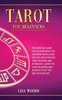 Tarot for Beginners Revisited Edition: A Beginner's Guide To Discover What The Universe Has In Store For You Using Psychic Tarot Reading And Astrology. Learn The Card Meanings And Secrets