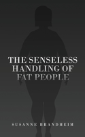 Senseless Handling of Fat People