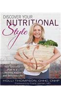 Discover Your Nutritional Style Your Seasonal Plan to a Happy, Healthy and Delicious Life