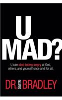 U Mad?