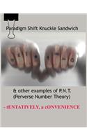 Paradigm Shift Knuckle Sandwich