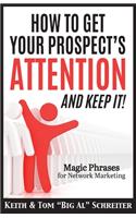 How To Get Your Prospect's Attention and Keep It!