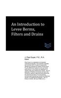 An Introduction to Levee Berms, Filters and Drains