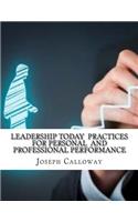 Leadership Today Practices for Personal and Professional Performance