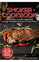 Smoker Cookbook: Pitmaster's Guide to Become the Best Barbecue Guru in the World