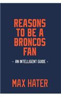 Reasons To Be A Broncos Fan: A funny, blank book, gag gift for Denver Broncos fans; or a great coffee table addition for all Broncos haters!