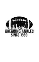Breaking Ankles Since 1989: Basketball Birthday Notebook V1