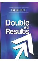 Double Your Result