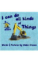 I can do all kinds of things.