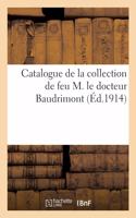 Catalogue de la Collection de Feu M. Le Docteur Baudrimont, Consistant En Faïences Et Porcelaines
