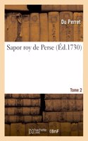 Sapor Roy de Perse. Tome 2